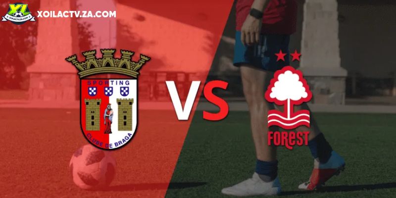 Soi kèo Braga vs Nottingham Forest chi tiết Soi kèo Braga vs Nottingham Forest chi tiết