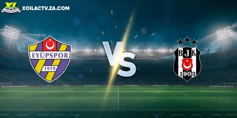 Soi kèo Eyupspor vs Besiktas, 0h 27/01 - VĐQG Super Lig