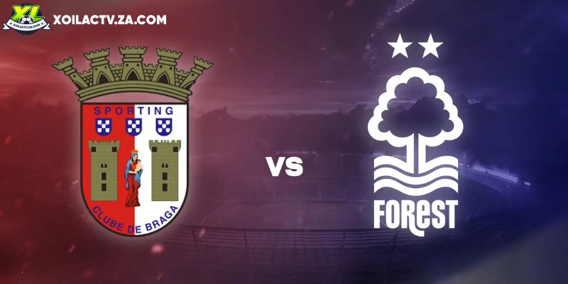 Soi kèo Braga vs Nottingham Forest, 3h 23/1 - Europa League