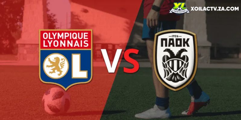 Soi kèo Lyon vs PAOK chi tiết Soi kèo Lyon vs PAOK chi tiết