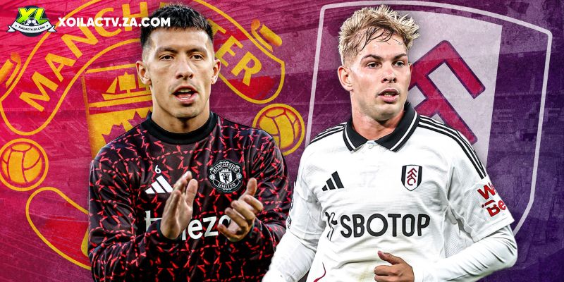 Soi kèo Man United vs Fulham chi tiết Soi kèo Man United vs Fulham chi tiết